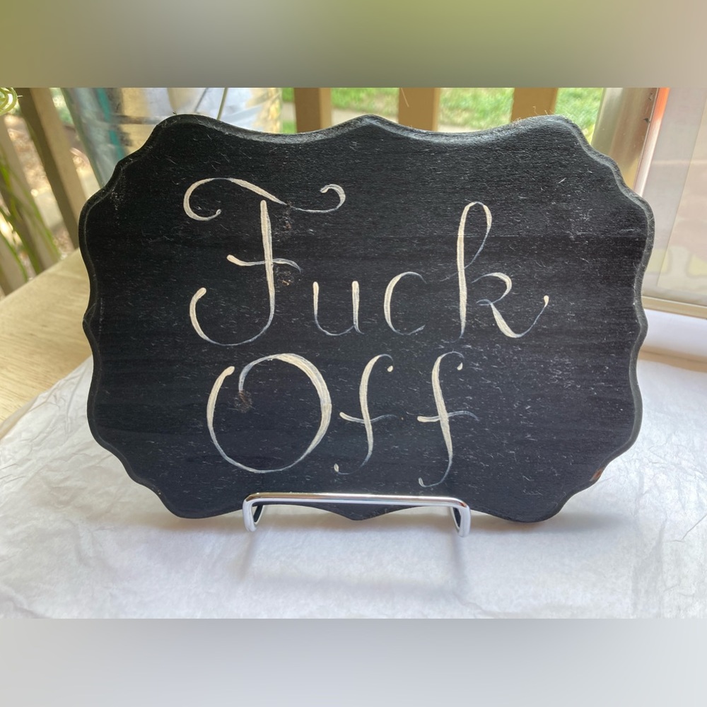 Handmade Wooden Plaque Painted black with White calligraphy lettering FUCK OFF